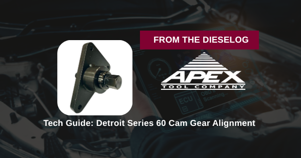 Tech Guide: Detroit Series 60 Cam Gear Alignment